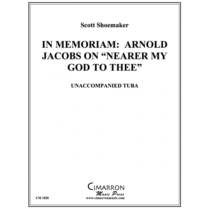 Shoemaker, Scott - In Memoriam: Arnold Jacobs on "Nearer My God to Thee"