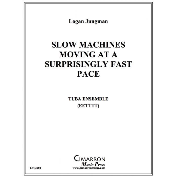Jungman, Logan - Slow Machines Moving at a Surprisingly Fast Pace ...