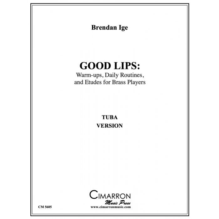 Ige, Brendan - Good Lips: Warm-ups, Daily Routines, and Etudes (TUBA)