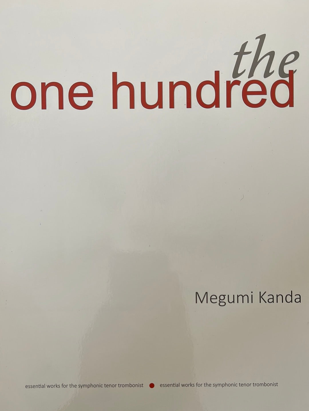 Kanda, Megumi - the one hundred - essential works for the symphonic tenor trombonist